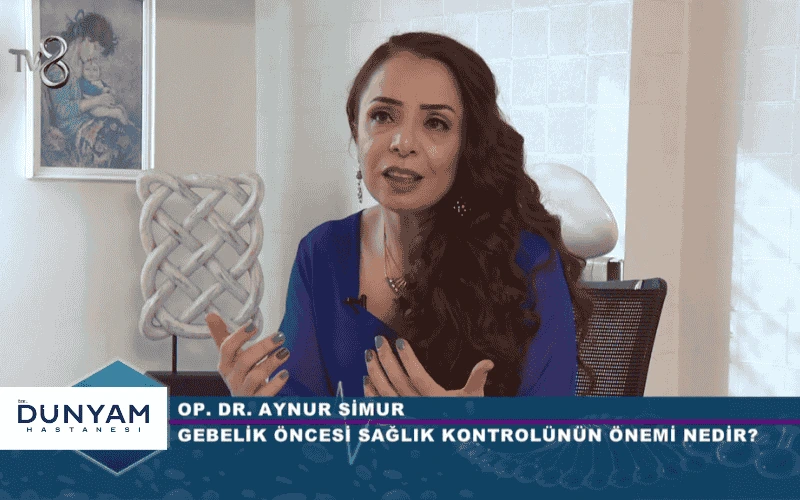 Dr. Aynur Simur Gebelik Öncesi Sağlık Kontrolü